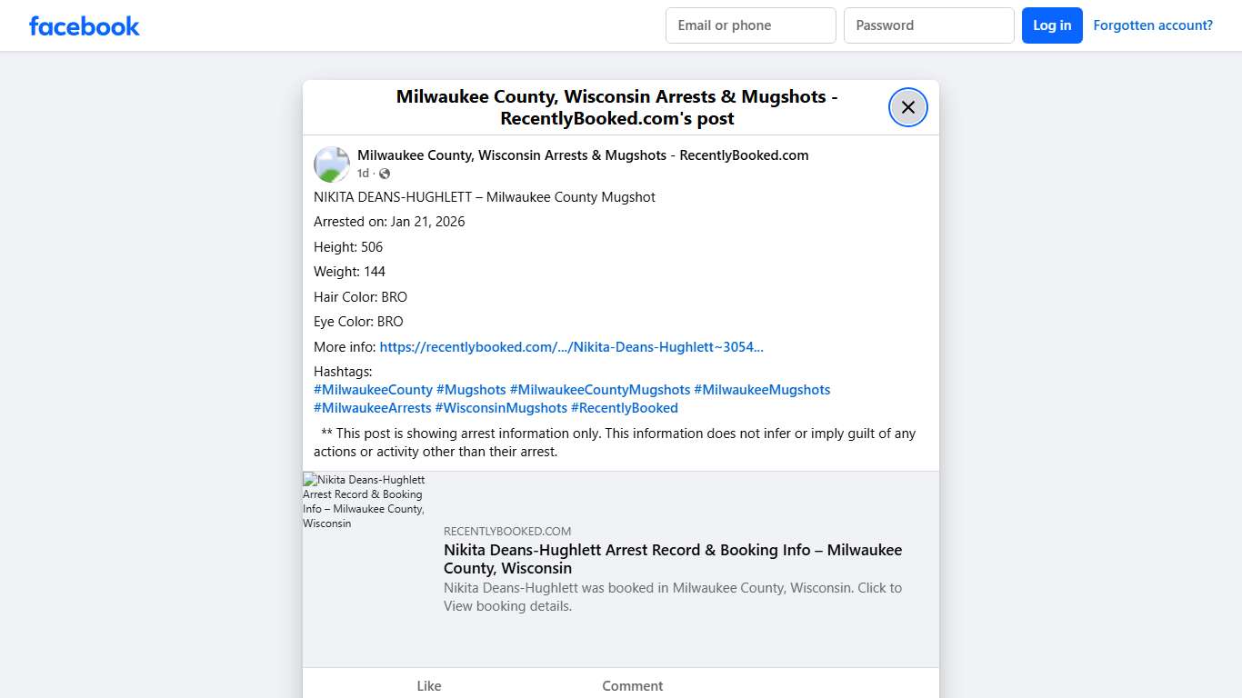 NIKITA DEANS-HUGHLETT – Milwaukee County Mugshot Arrested on: Jan 21, 2026 Height: 506 Weight: 144 Hair Color: BRO Eye Color: BRO More info: https://recentlybooked.com/WI/Milwaukee/Nikita-Deans-Hughlett~3054_2026001315 Hashtags: #MilwaukeeCounty #Mugshots #MilwaukeeCountyMugshots #MilwaukeeMugshots #MilwaukeeArrests #WisconsinMugshots #RecentlyBooked ** This post is showing arrest information only. This information does not infer or imply guilt of any actions or activity other than... - Milwauke